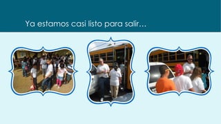 Ya estamos casi listo para salir…