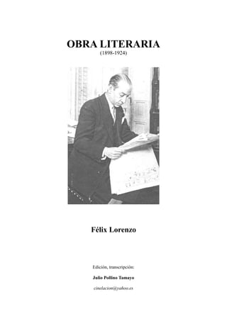 OBRA LITERARIA
(1898-1924)
Félix Lorenzo
Edición, transcripción:
Julio Pollino Tamayo
cinelacion@yahoo.es
 