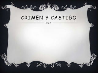 CRIMEN Y CASTIGO 