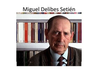 Miguel Delibes Setién
 