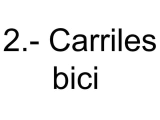 2.- Carriles bici  
