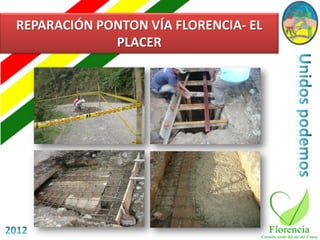 REPARACIÓN PONTON VÍA FLORENCIA- EL
             PLACER
 