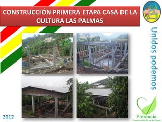 CONSTRUCCIÓN PRIMERA ETAPA CASA DE LA
        CULTURA LAS PALMAS
 