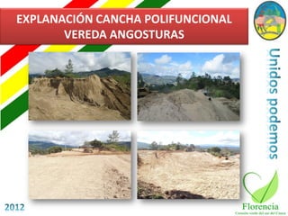 EXPLANACIÓN CANCHA POLIFUNCIONAL
       VEREDA ANGOSTURAS
 