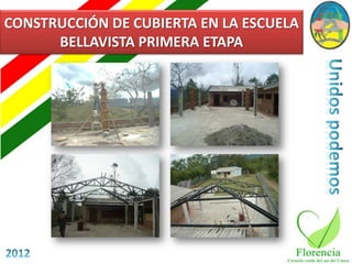 CONSTRUCCIÓN DE CUBIERTA EN LA ESCUELA
      BELLAVISTA PRIMERA ETAPA
 