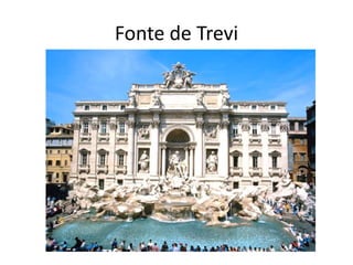Fonte de Trevi 
 