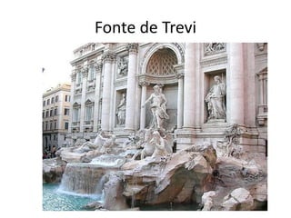 Fonte de Trevi 
 
