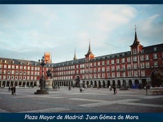 Plaza Mayor de Madrid: Juan Gómez de Mora
 
