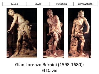 Gian Lorenzo Bernini (1598-1680):
El David
Bernini David ESCULTURA ARTE BARROCO
 