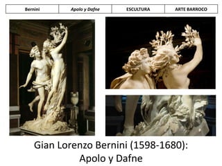 Gian Lorenzo Bernini (1598-1680):
Apolo y Dafne
Bernini Apolo y Dafne ESCULTURA ARTE BARROCO
 