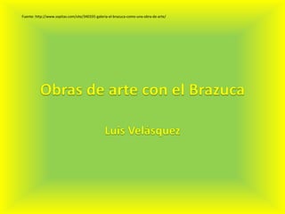 Fuente: http://www.sopitas.com/site/340335-galeria-el-brazuca-como-una-obra-de-arte/
 