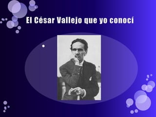 El César Vallejo que yo conocí