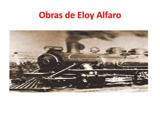 Obras de Eloy Alfaro
 