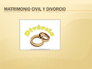 MATRIMONIO CIVIL Y DIVORCIO
 