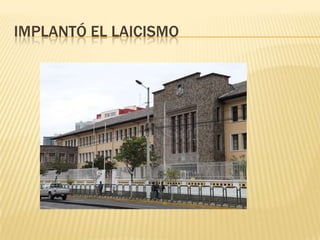 IMPLANTÓ EL LAICISMO
 