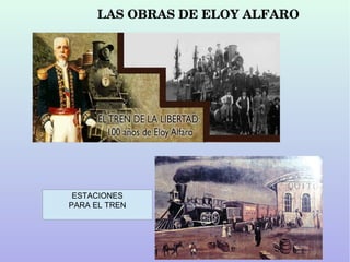 LAS OBRAS DE ELOY ALFARO
ESTACIONES
PARA EL TREN
 