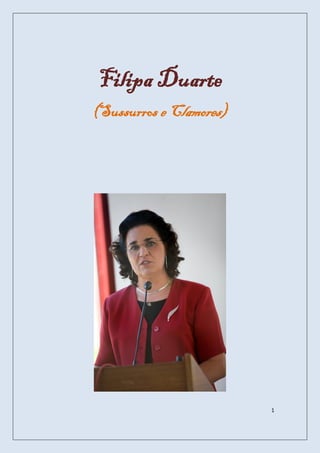Filipa Duarte
(Sussurros e Clamores)




                         1
 