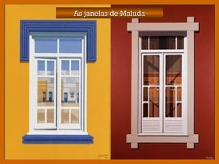 As janelas de MaludaAs janelas de Maluda
 