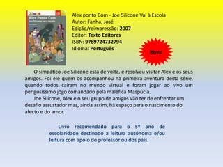 101 PoetasIniciação à Poesia em Língua PortuguesaAutor: Puro, Inês Edição/reimpressão: 2007Páginas: 246Editor: Editorial CaminhoISBN: 9789722118897Faixa etária: a partir dos 10 anosIdioma: PortuguêsNovo       Qualquer leitor poderá por si só encontrar aqui os poetas que se tornarão seus companheiros para o resto da vida. Leituras feitas na sala de aula, sob orientação do professor, e em parceria com colegas da mesma idade, hão-de proporcionar experiências inesquecíveis e de efeito decisivo no amor pela língua e pela literatura.Livro recomendado no programa de português do 6º ano de escolaridade, destinado a leitura orientada na sala de aula - Grau de Dificuldade III
