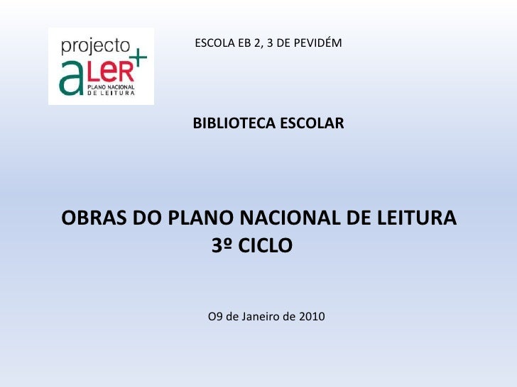 ESCOLA EB 2, 3 DE PEVIDÉM<br />BIBLIOTECA ESCOLAR<br />   OBRAS DO PLANO NACIONAL DE LEITURA<br />3º CICLO<br />O9 de Jane...