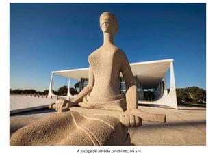 A justiça de alfredo ceschiatti, no STF.
 