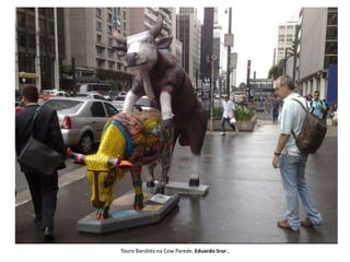 Touro Bandido na Cow Parede. Eduardo Srur .
 