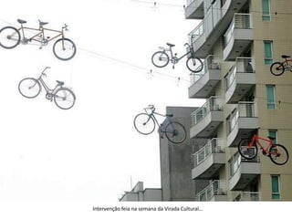 Intervenção feia na semana da Virada Cultural…
 