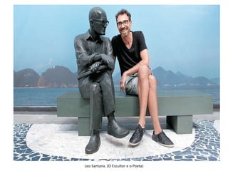 Leo Santana. (O Escultor e o Poeta)
 