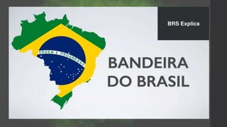 Curiosidades da nossa Bandeira
 