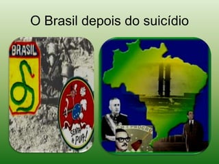 O Brasil depois do suicídio 