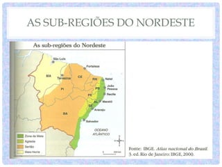 AS SUB-REGIÕES DO NORDESTE
 