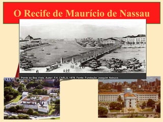 O Recife de Maurício de Nassau




                                 5
 