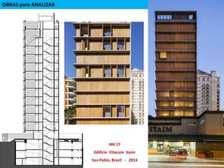 MK 27
Edificio Vitacom Itaim
San Pablo, Brasil - 2014
OBRAS para ANALIZAR
 