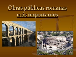 Obras públicas romanas más importantes 