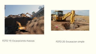 FOTO 19: Excavaciones masivas FOTO 20: Excavacion simple
 