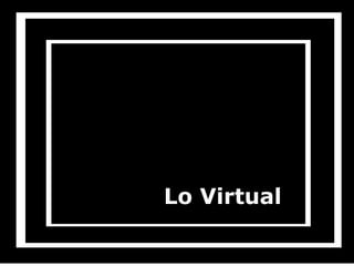 Lo Virtual 
