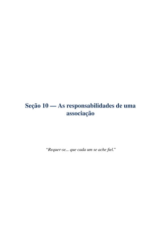 Seção 10 — As responsabilidades de uma
              associação




       “Requer-se... que cada um se ache ﬁel.”
 