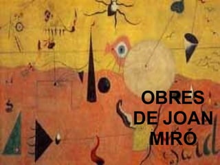 OBRES DE JOAN MIRÓ 