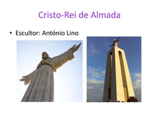 Cristo-Rei de Almada
• Escultor: António Lino
 