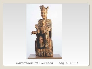 Marededéu de Veciana. (segle XIII)

 