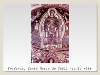 Epifania. Santa Maria de Taüll (segle XII)

 