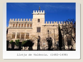 Llotja de València. (1482-1498)

 