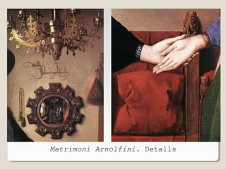 EL Matrimoni Arnolfini. Detalls

 