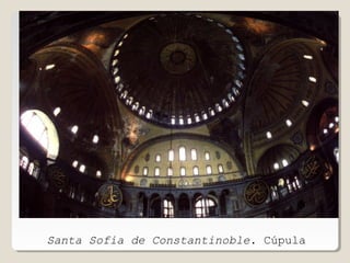 Santa Sofia de Constantinoble. Cúpula

 