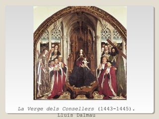 La Verge dels Consellers (1443-1445).
Lluis Dalmau

 