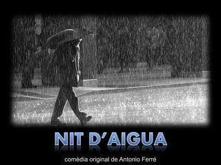 comèdia original de Antonio Ferré
 