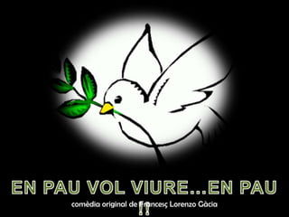 comèdia original de Francesç Lorenzo Gàcia
 