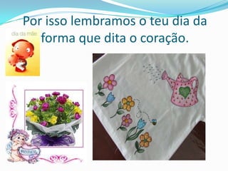 Por isso lembramos o teu dia da forma que dita o coração.