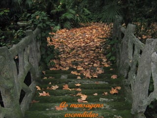 As mensagens
escondidas

 