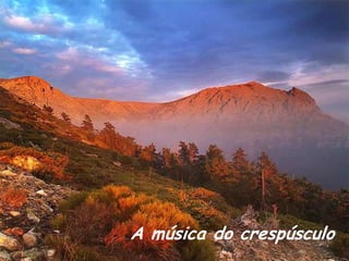 A música do crespúsculo
 
